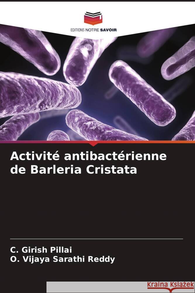 Activité antibactérienne de Barleria Cristata Pillai, C. Girish, Reddy, O. Vijaya Sarathi 9786208609009