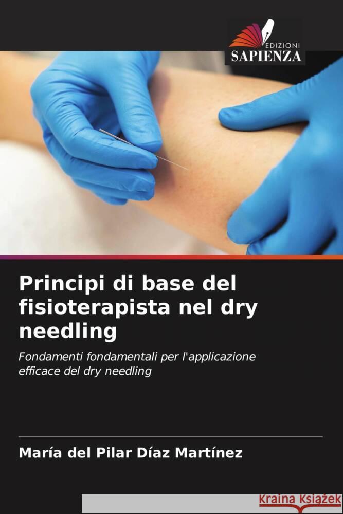 Principi di base del fisioterapista nel dry needling Díaz Martínez, María del Pilar 9786208609054