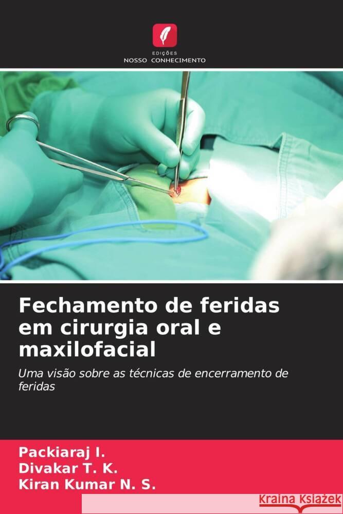 Fechamento de feridas em cirurgia oral e maxilofacial I., Packiaraj, T. K., Divakar, N. S., Kiran Kumar 9786208609344 Edições Nosso Conhecimento