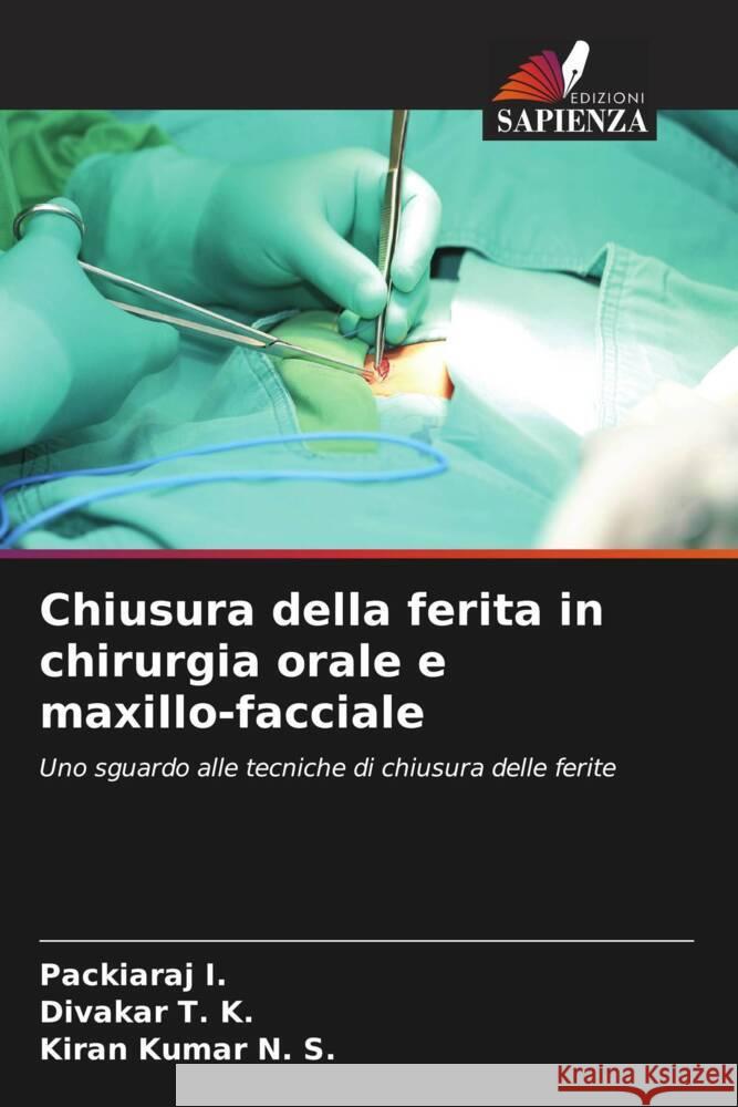 Chiusura della ferita in chirurgia orale e maxillo-facciale I., Packiaraj, T. K., Divakar, N. S., Kiran Kumar 9786208609399 Edizioni Sapienza
