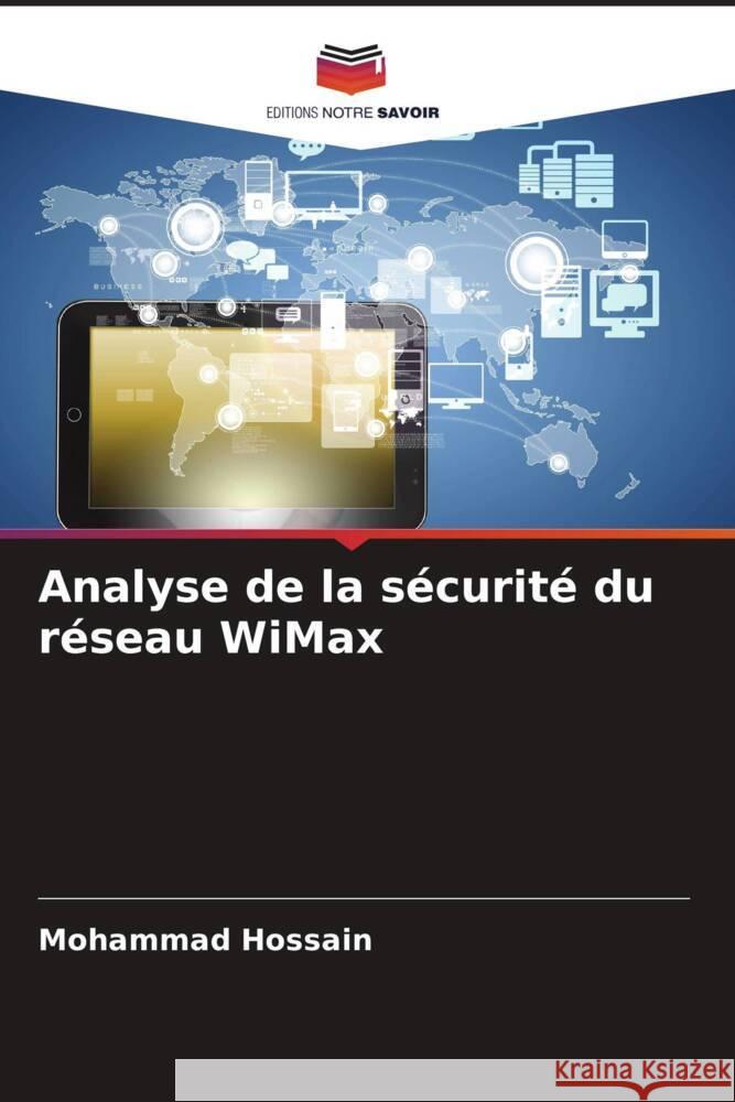 Analyse de la s?curit? du r?seau WiMax Mohammad Hossain 9786208609757 Editions Notre Savoir