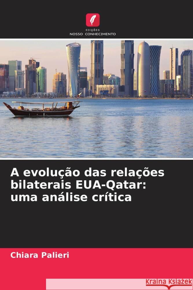 A evolu??o das rela??es bilaterais EUA-Qatar: uma an?lise cr?tica Chiara Palieri 9786208610166 Edicoes Nosso Conhecimento