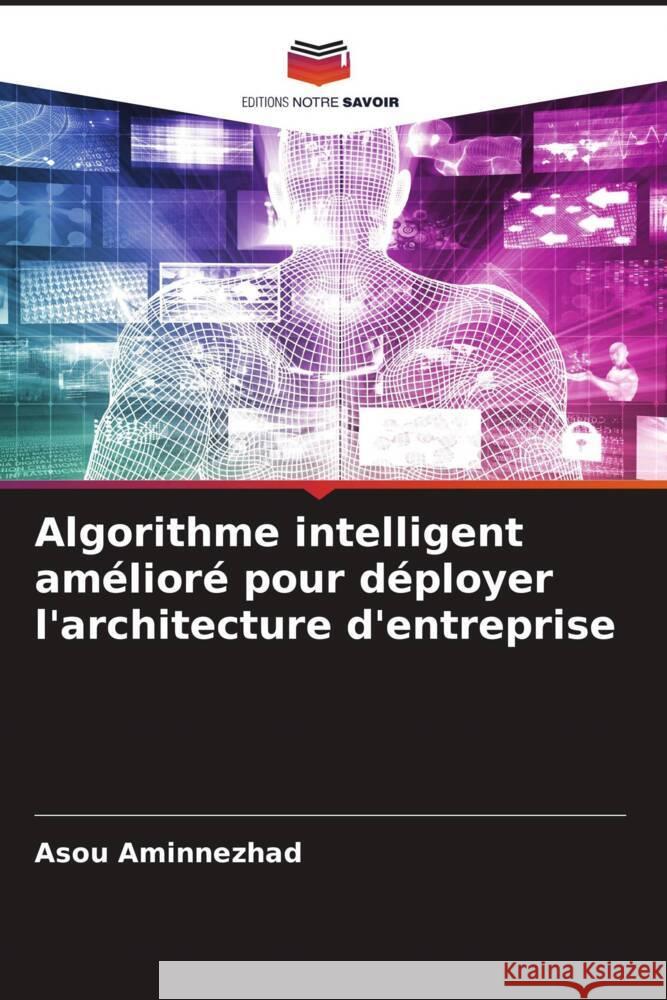 Algorithme intelligent am?lior? pour d?ployer l'architecture d'entreprise Asou Aminnezhad 9786208611187