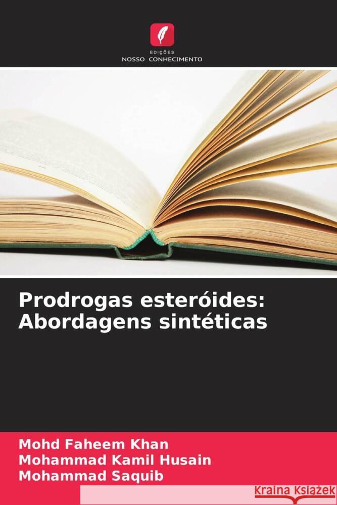 Prodrogas esteróides: Abordagens sintéticas Khan, Mohd Faheem, Husain, Mohammad Kamil, Saquib, Mohammad 9786208612511