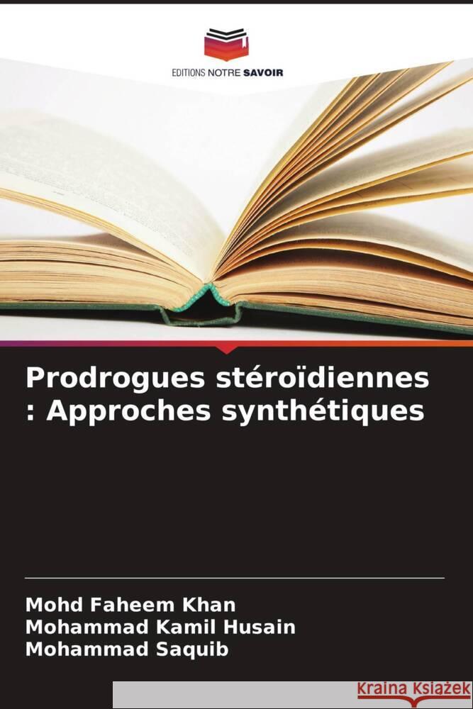 Prodrogues stéroïdiennes : Approches synthétiques Khan, Mohd Faheem, Husain, Mohammad Kamil, Saquib, Mohammad 9786208612535