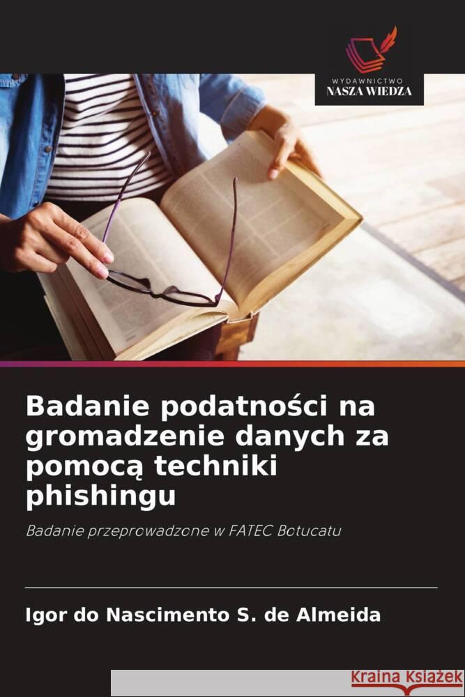 Badanie podatności na gromadzenie danych za pomocą techniki phishingu Igor D 9786208612955