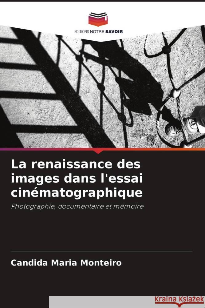 La renaissance des images dans l'essai cin?matographique Candida Maria Monteiro 9786208613006