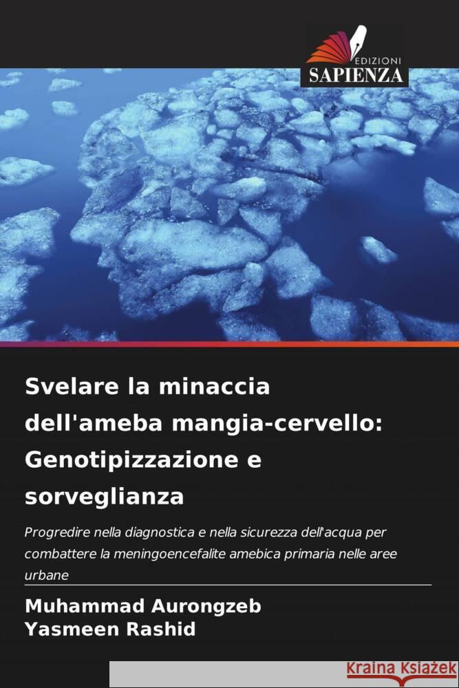 Svelare la minaccia dell'ameba mangia-cervello: Genotipizzazione e sorveglianza Muhammad Aurongzeb Yasmeen Rashid 9786208613181