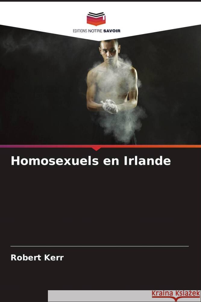 Homosexuels en Irlande Robert Kerr 9786208613297