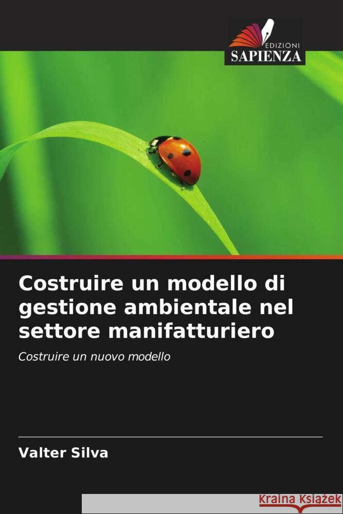 Costruire un modello di gestione ambientale nel settore manifatturiero Valter Silva 9786208613495 Edizioni Sapienza