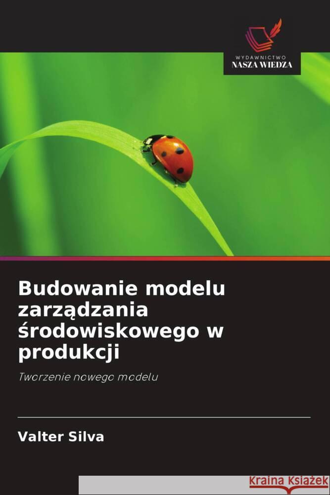Budowanie modelu zarządzania środowiskowego w produkcji Valter Silva 9786208613501 Wydawnictwo Nasza Wiedza