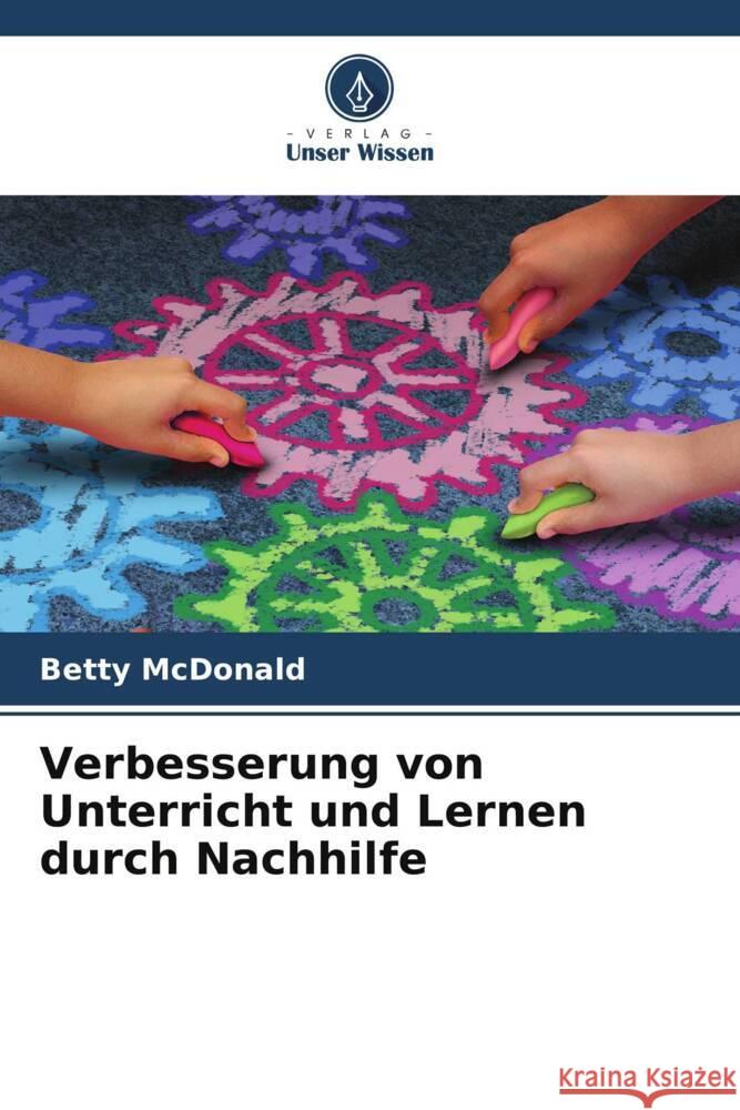 Verbesserung von Unterricht und Lernen durch Nachhilfe Betty McDonald 9786208613587 Verlag Unser Wissen