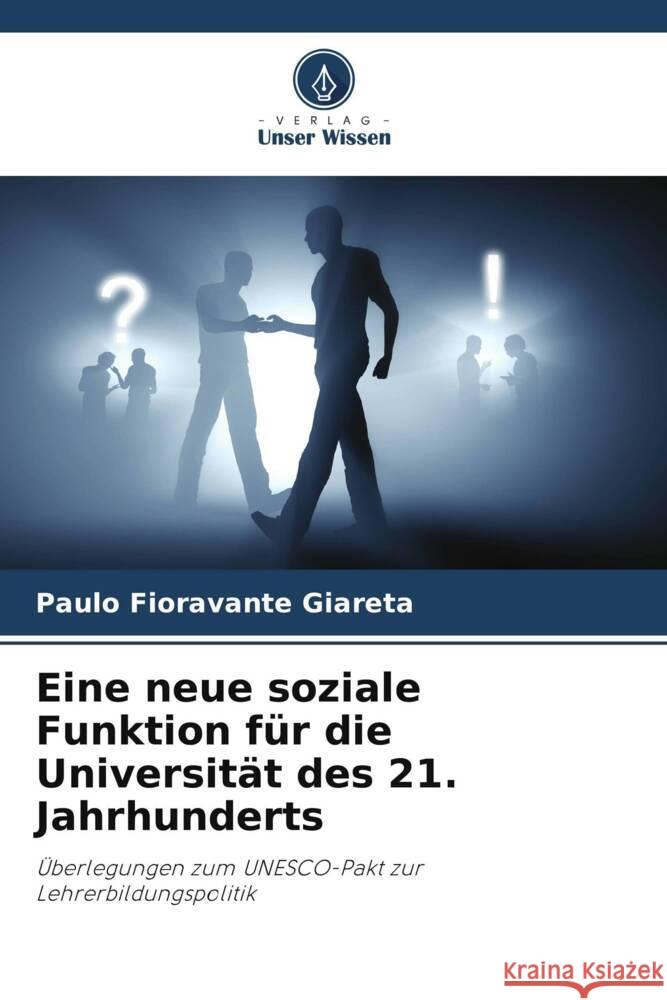 Eine neue soziale Funktion f?r die Universit?t des 21. Jahrhunderts Paulo Fioravante Giareta 9786208613617 Verlag Unser Wissen