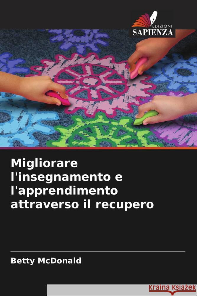 Migliorare l'insegnamento e l'apprendimento attraverso il recupero Betty McDonald 9786208613716 Edizioni Sapienza
