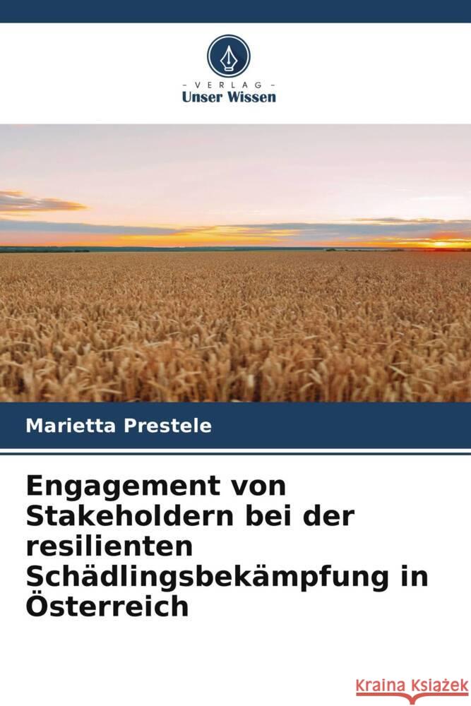 Engagement von Stakeholdern bei der resilienten Sch?dlingsbek?mpfung in ?sterreich Marietta Prestele 9786208613822