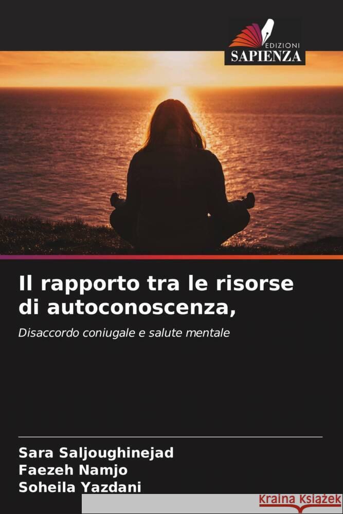 Il rapporto tra le risorse di autoconoscenza, Sara Saljoughinejad Faezeh Namjo Soheila Yazdani 9786208614195