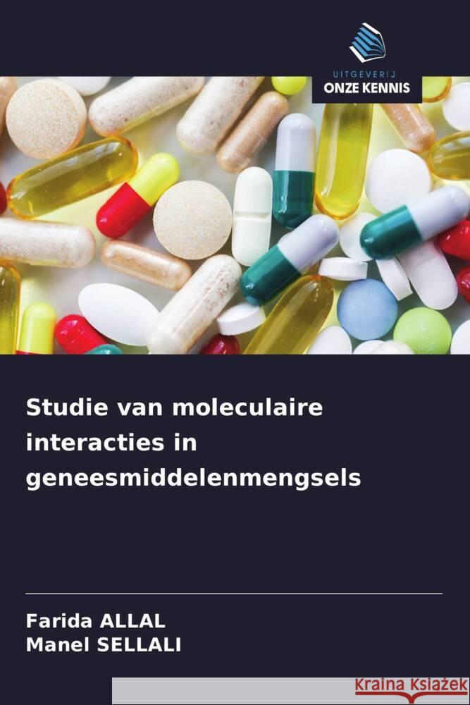 Studie van moleculaire interacties in geneesmiddelenmengsels Allal, Farida, SELLALI, Manel 9786208614812 Uitgeverij Onze Kennis