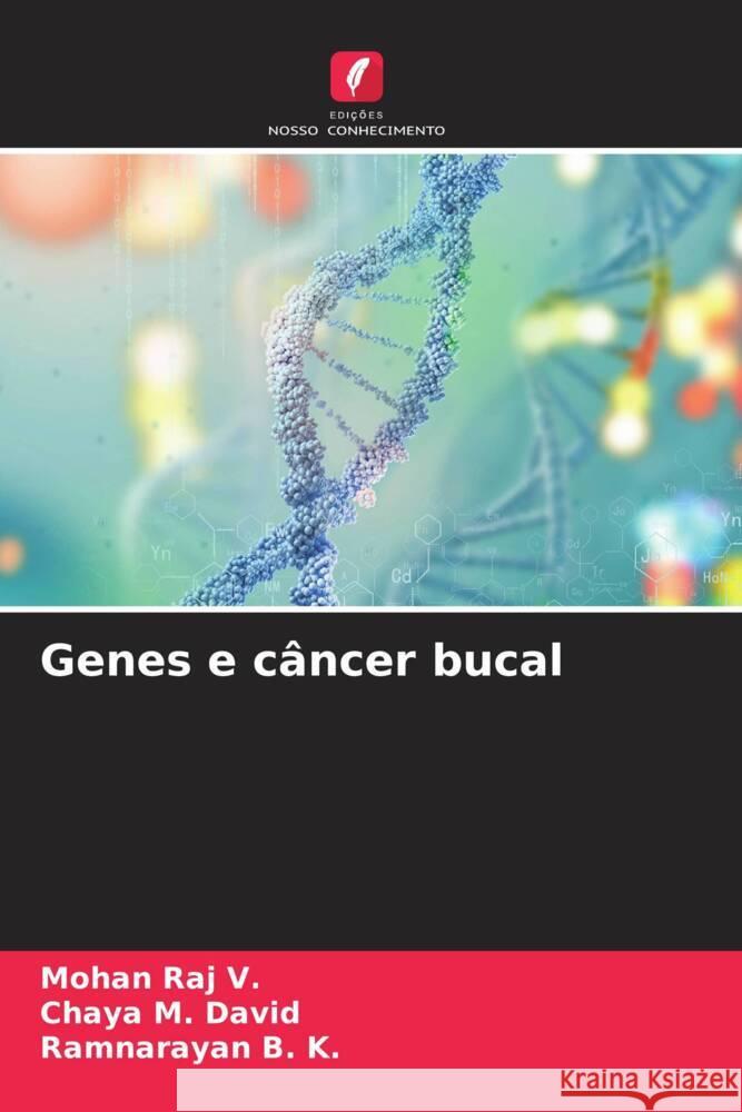 Genes e c?ncer bucal Mohan Ra Chaya M Ramnarayan B 9786208614850