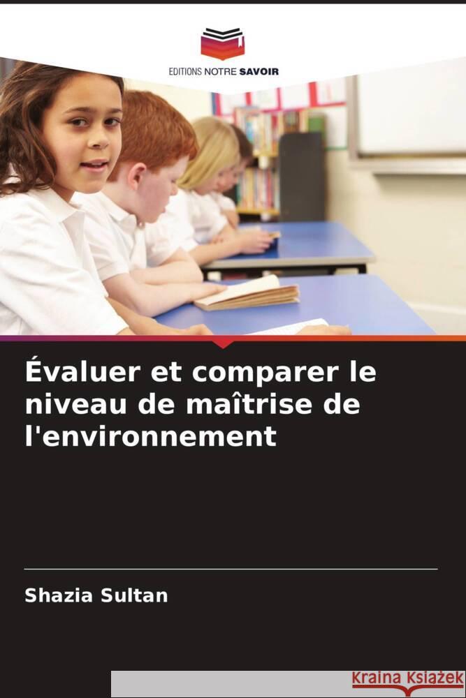 Évaluer et comparer le niveau de maîtrise de l'environnement Sultan, Shazia 9786208615529