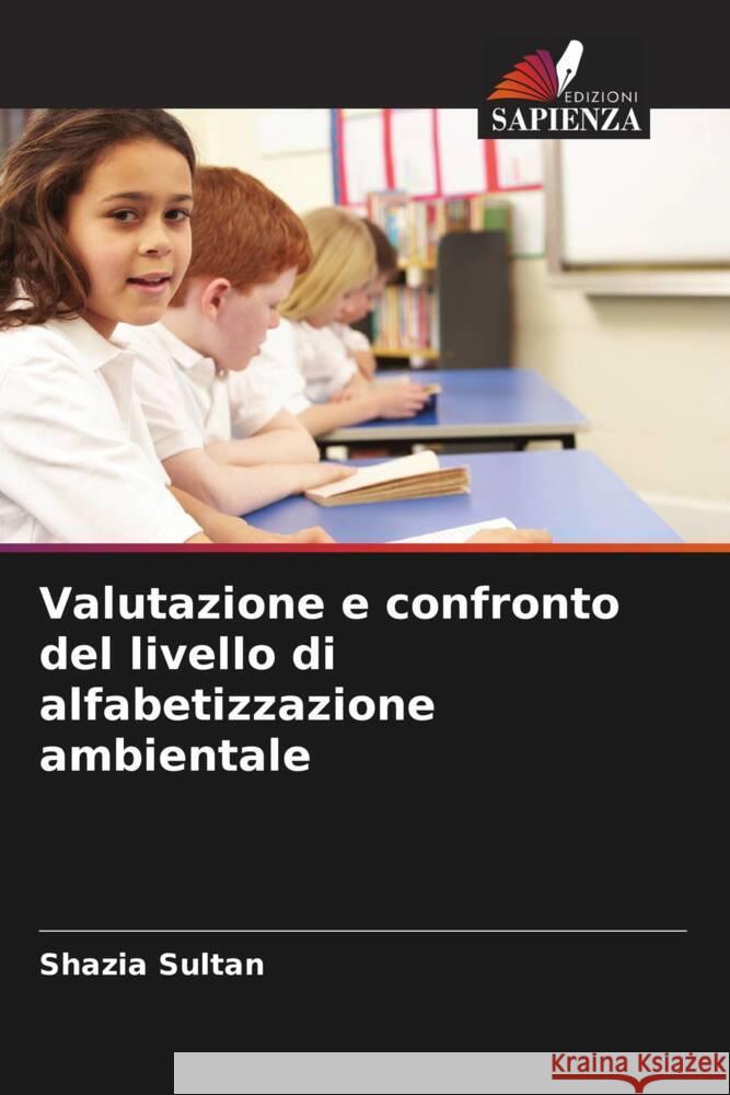 Valutazione e confronto del livello di alfabetizzazione ambientale Sultan, Shazia 9786208615536