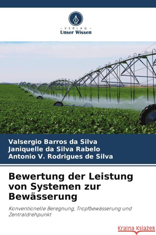 Bewertung der Leistung von Systemen zur Bew?sserung Valsergio Barros Da Silva Janiquelle Da Silva Rabelo Antonio V. Rodrigues de Silva 9786208615666