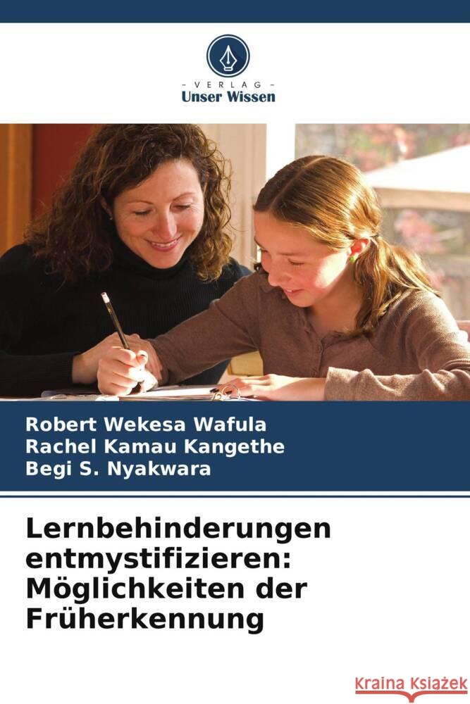 Lernbehinderungen entmystifizieren: Möglichkeiten der Früherkennung Wafula, Robert Wekesa, Kangethe, Rachel Kamau, Nyakwara, Begi S. 9786208616502