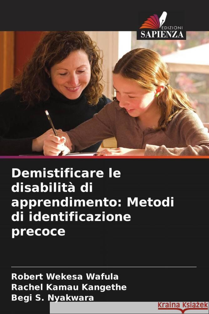 Demistificare le disabilità di apprendimento: Metodi di identificazione precoce Wafula, Robert Wekesa, Kangethe, Rachel Kamau, Nyakwara, Begi S. 9786208616533