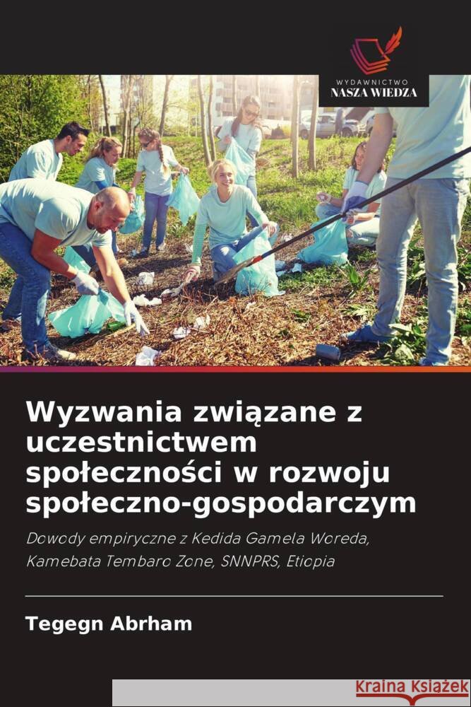 Wyzwania zwiazane z uczestnictwem spolecznosci w rozwoju spoleczno-gospodarczym Abrham, Tegegn 9786208616618 Wydawnictwo Nasza Wiedza