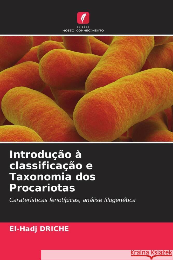 Introdução à classificação e Taxonomia dos Procariotas DRICHE, El-Hadj 9786208616670