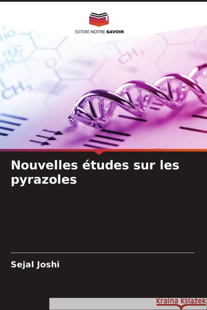 Nouvelles études sur les pyrazoles Joshi, Sejal 9786208616700