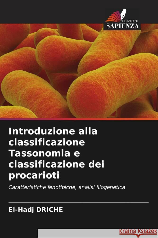 Introduzione alla classificazione Tassonomia e classificazione dei procarioti DRICHE, El-Hadj 9786208616748