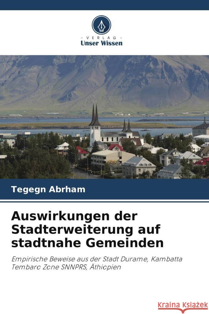 Auswirkungen der Stadterweiterung auf stadtnahe Gemeinden Abrham, Tegegn 9786208616755 Verlag Unser Wissen