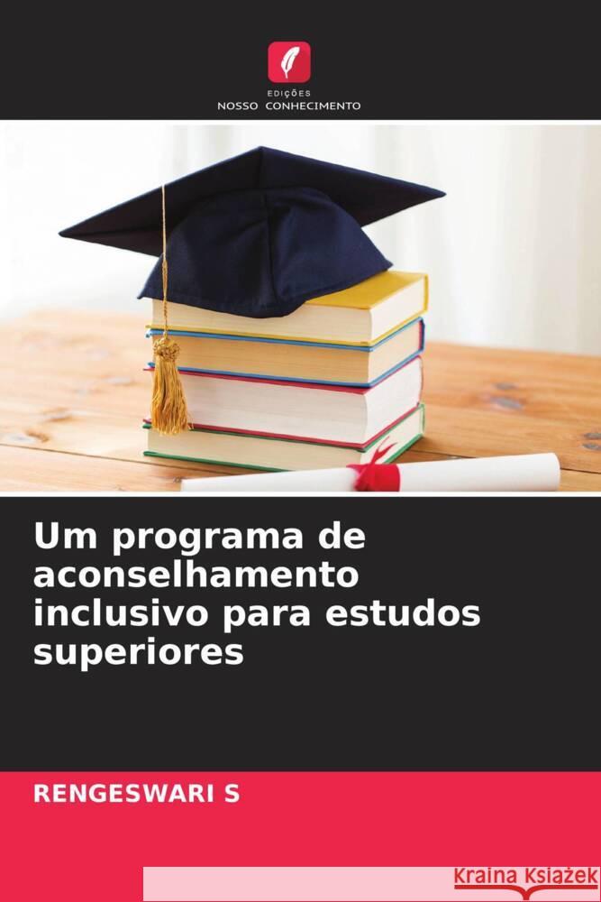 Um programa de aconselhamento inclusivo para estudos superiores S, RENGESWARI 9786208617042 Edições Nosso Conhecimento