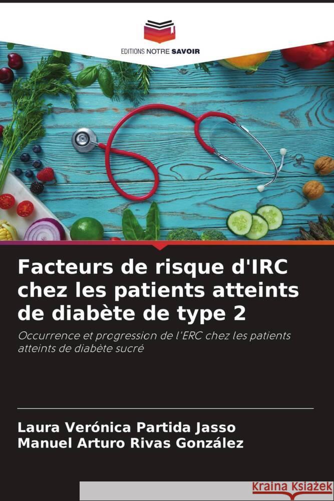 Facteurs de risque d'IRC chez les patients atteints de diabète de type 2 Partida Jasso, Laura Verónica, Rivas González, Manuel Arturo 9786208617073