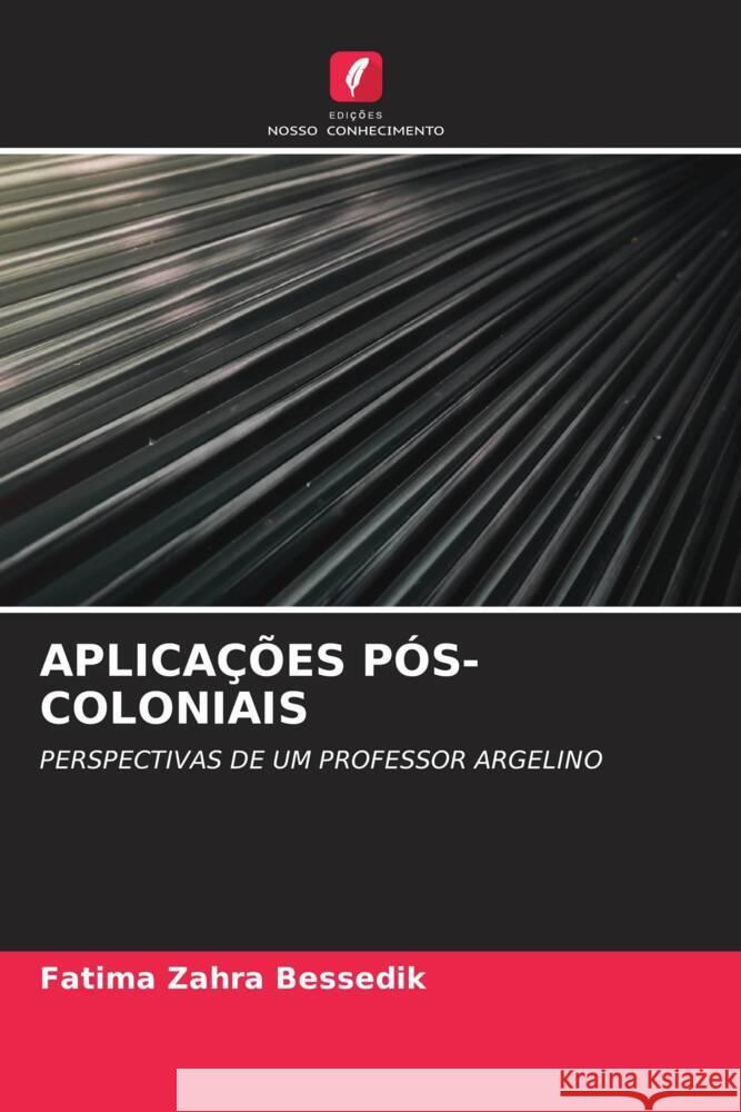 APLICAÇÕES PÓS-COLONIAIS Bessedik, Fatima Zahra 9786208617660