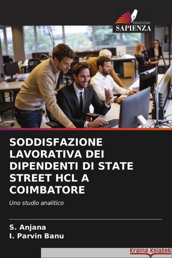 SODDISFAZIONE LAVORATIVA DEI DIPENDENTI DI STATE STREET HCL A COIMBATORE Anjana, S., Banu, I. Parvin 9786208618261