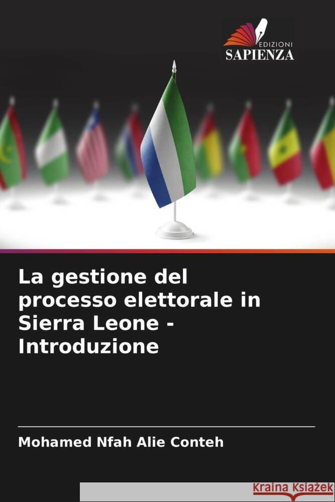 La gestione del processo elettorale in Sierra Leone - Introduzione Conteh, Mohamed Nfah Alie 9786208618292