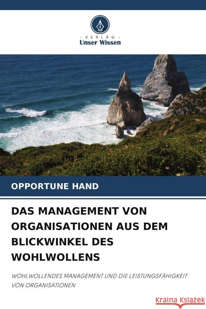 DAS MANAGEMENT VON ORGANISATIONEN AUS DEM BLICKWINKEL DES WOHLWOLLENS HAND, OPPORTUNE 9786208618636