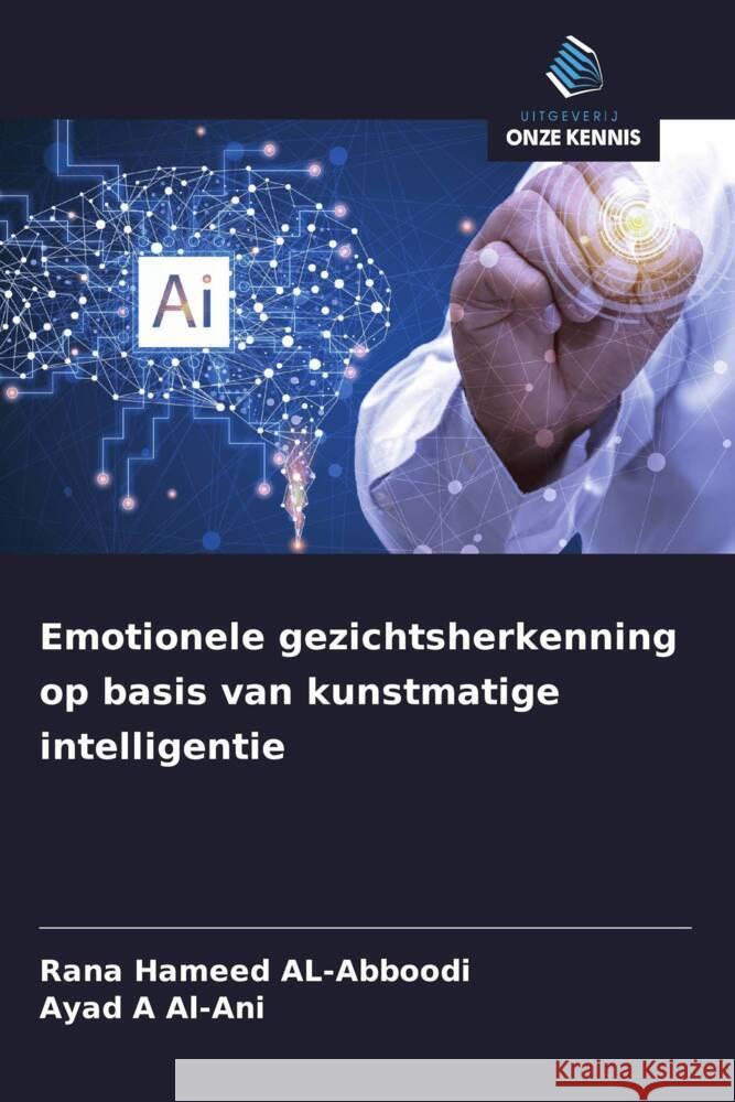 Emotionele gezichtsherkenning op basis van kunstmatige intelligentie Hameed AL-Abboodi, Rana, Al-Ani, Ayad A 9786208618810