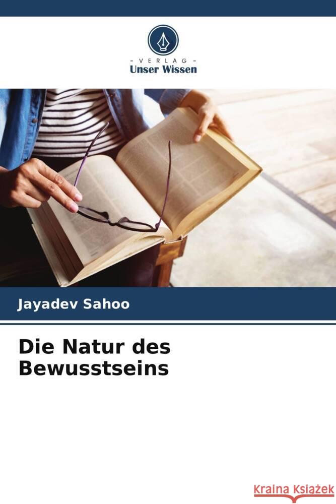 Die Natur des Bewusstseins Sahoo, Jayadev 9786208618957