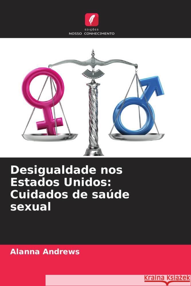 Desigualdade nos Estados Unidos: Cuidados de saúde sexual Andrews, Alanna 9786208619220