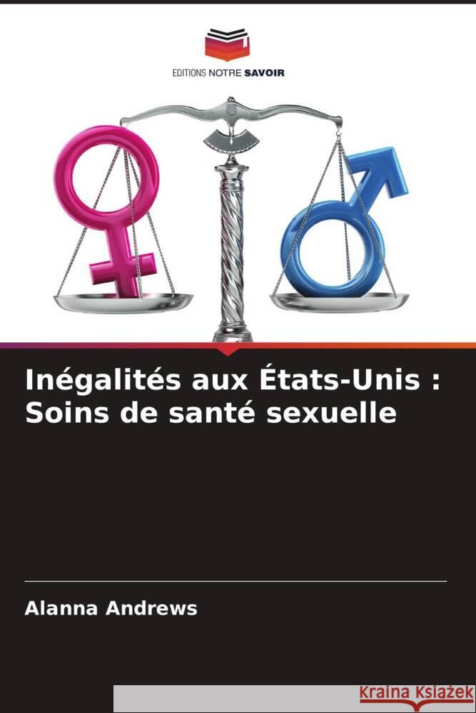Inégalités aux États-Unis : Soins de santé sexuelle Andrews, Alanna 9786208619244