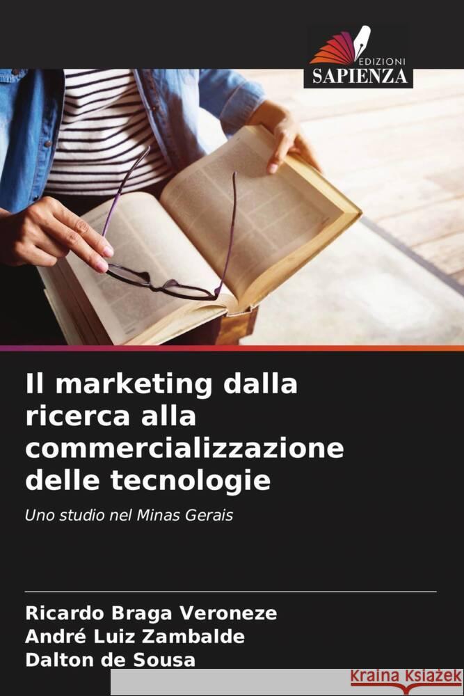Il marketing dalla ricerca alla commercializzazione delle tecnologie Braga Veroneze, Ricardo, Zambalde, André Luiz, Sousa, Dalton de 9786208619916 Edizioni Sapienza