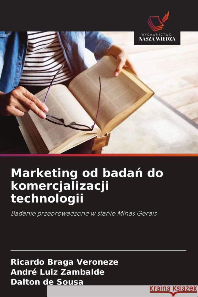 Marketing od badan do komercjalizacji technologii Braga Veroneze, Ricardo, Zambalde, André Luiz, Sousa, Dalton de 9786208619923 Wydawnictwo Nasza Wiedza