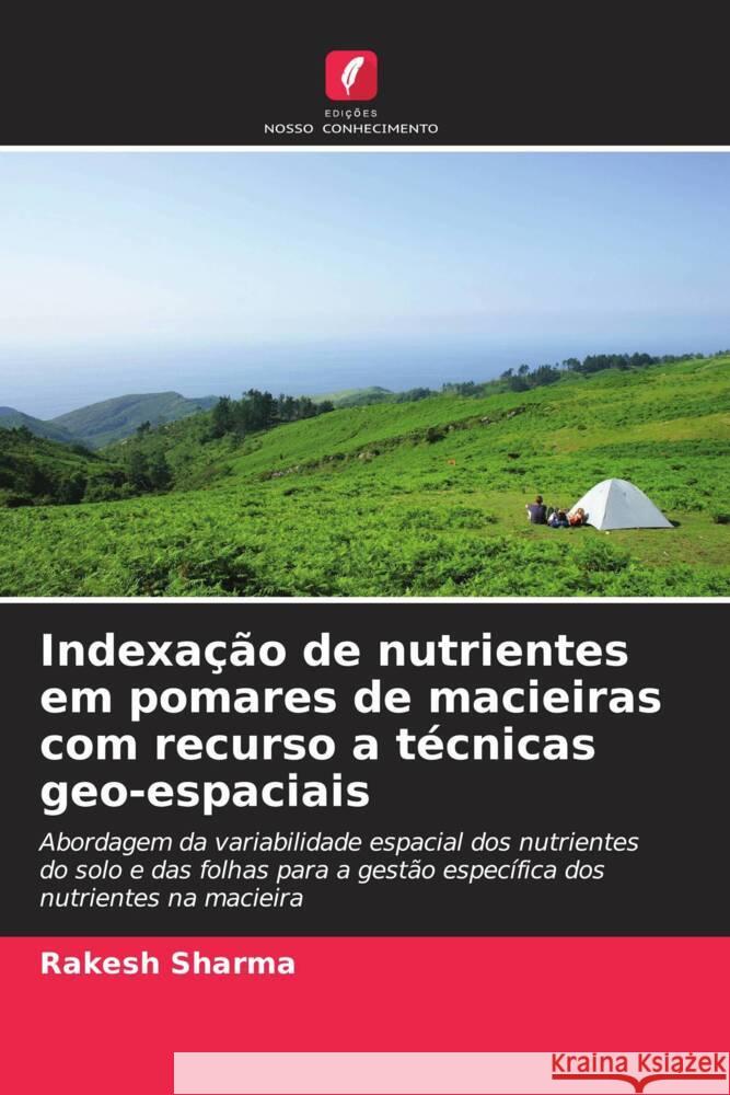 Indexação de nutrientes em pomares de macieiras com recurso a técnicas geo-espaciais Sharma, Rakesh 9786208620561