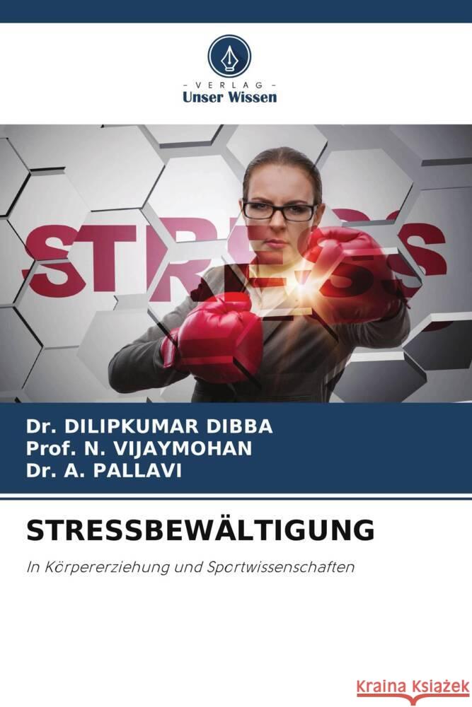 STRESSBEWÄLTIGUNG DIBBA, Dr. DILIPKUMAR, VIJAYMOHAN, Prof. N., PALLAVI, Dr. A. 9786208620585