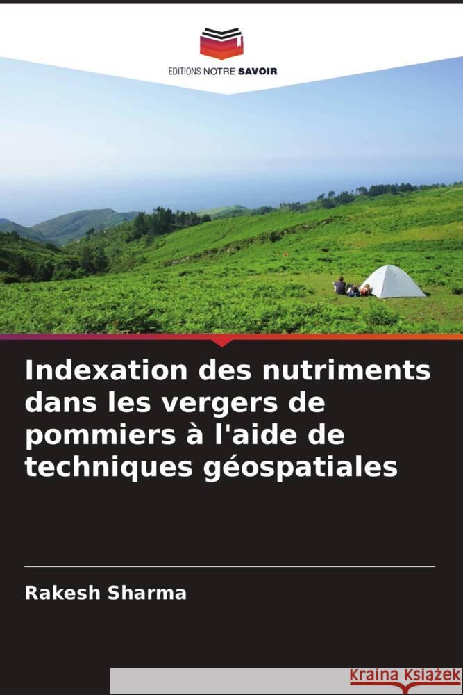Indexation des nutriments dans les vergers de pommiers à l'aide de techniques géospatiales Sharma, Rakesh 9786208620653