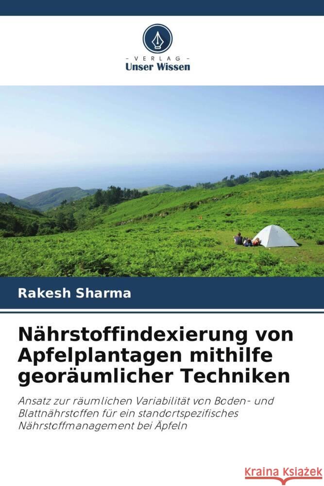 Nährstoffindexierung von Apfelplantagen mithilfe georäumlicher Techniken Sharma, Rakesh 9786208620691