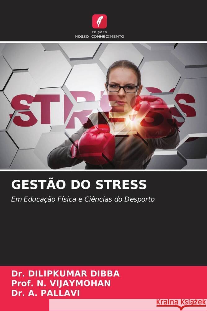 GESTÃO DO STRESS DIBBA, Dr. DILIPKUMAR, VIJAYMOHAN, Prof. N., PALLAVI, Dr. A. 9786208620707
