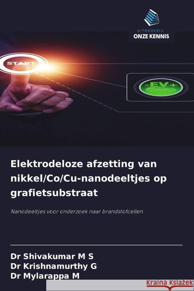Elektrodeloze afzetting van nikkel/Co/Cu-nanodeeltjes op grafietsubstraat M S, Dr Shivakumar, G, Dr Krishnamurthy, M, Dr Mylarappa 9786208620905 Uitgeverij Onze Kennis